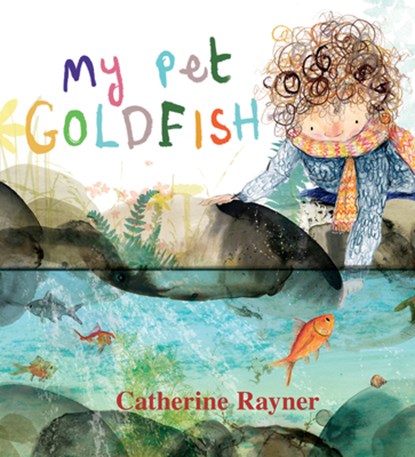 My Pet Goldfish, Catherine Rayner - Gebonden - 9781536215205