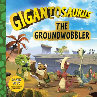 Gigantosaurus: The Groundwobbler, Cyber Group Studios - Gebonden - 9781536215564