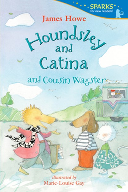 Houndsley and Catina and Cousin Wagster: Candlewick Sparks, James Howe - Paperback - 9781536215991