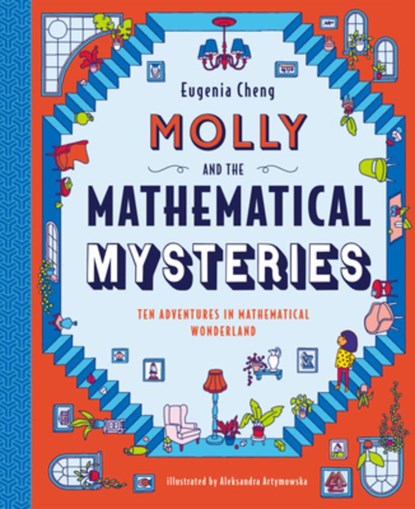 Molly and the Mathematical Mysteries: Ten Interactive Adventures in Mathematical Wonderland, Eugenia Cheng - Gebonden - 9781536217100