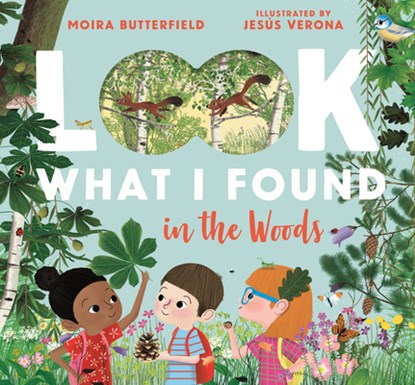 Look What I Found in the Woods, Moira Butterfield - Gebonden - 9781536217230