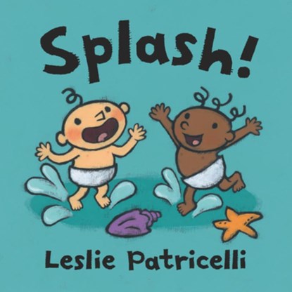Splash!: (A Playful Introduction to Summer Fun at the Beach for Babies and Toddlers), Leslie Patricelli - Gebonden - 9781536219838