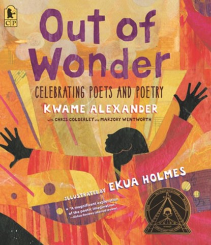 Out of Wonder: Celebrating Poets and Poetry, Kwame Alexander - Paperback - 9781536221947