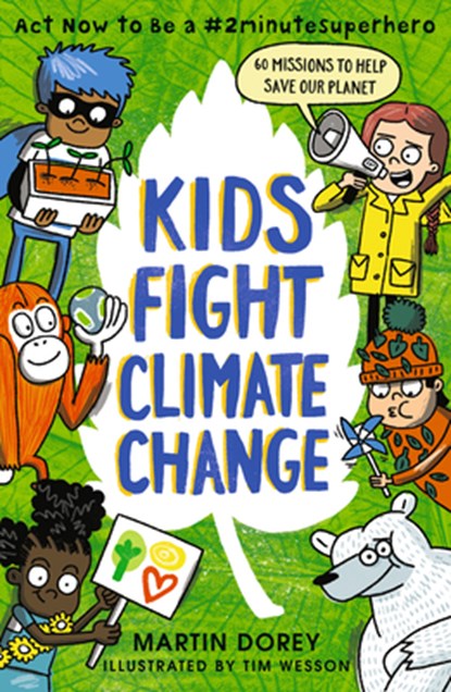 Kids Fight Climate Change: ACT Now to Be a #2minutesuperhero, Martin Dorey - Gebonden - 9781536223484