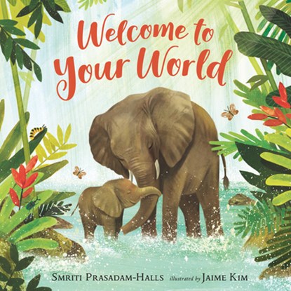 Welcome to Your World, Smriti Prasadam-Halls - Gebonden - 9781536224115