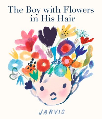 The Boy with Flowers in His Hair, Jarvis - Gebonden - 9781536225228