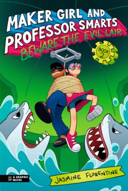 Maker Girl and Professor Smarts: Beware the Evil Lair, Jasmine Florentine - Gebonden - 9781536227659
