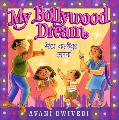 My Bollywood Dream, Avani Dwivedi - Gebonden - 9781536228427