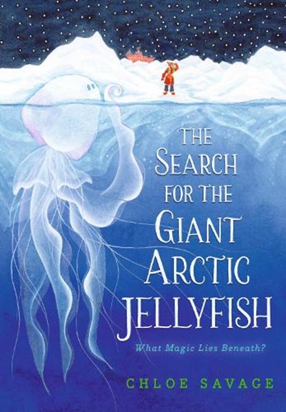 The Search for the Giant Arctic Jellyfish, Chloe Savage - Gebonden - 9781536228519