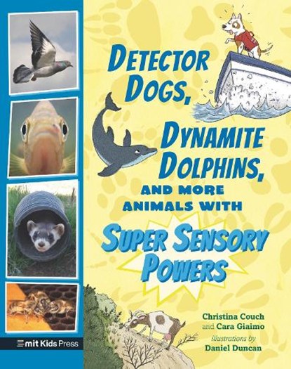 Detector Dogs, Dynamite Dolphins, and More Animals with Super Sensory Powers, Cara Giaimo - Paperback - 9781536229530