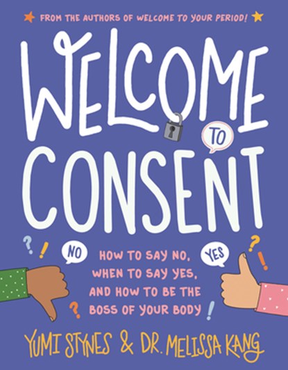 WELCOME TO CONSENT, Yumi Stynes ; Melissa Kang - Paperback - 9781536230536