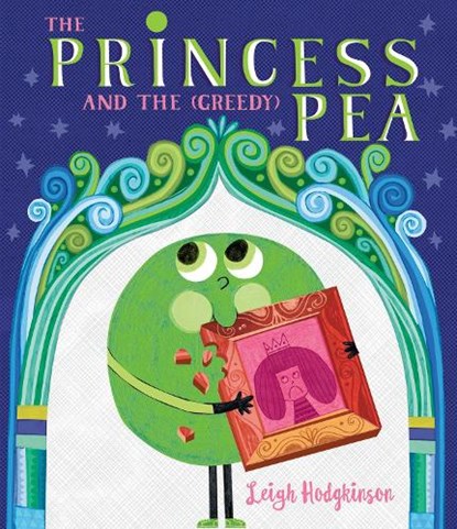 The Princess and the (Greedy) Pea, Leigh Hodgkinson - Gebonden - 9781536231328