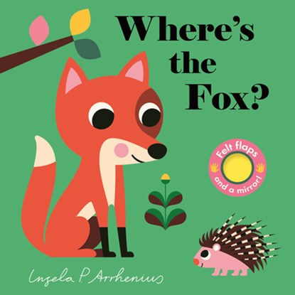 Where's the Fox?: (An Interactive, Sensory Lift-The-Flap Book with Felt Flaps and a Mirror for Babies & Toddlers. Friendly Woodland Creatures Include, Ingela P. Arrhenius - Gebonden - 9781536234305