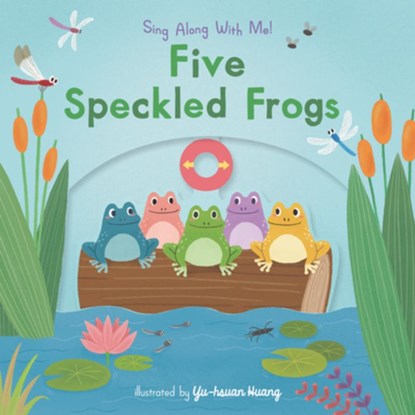 Five Speckled Frogs: (A Classic Nursery Rhyme Board Book with Interactive Sliders and Qr Code for Instrumental and Vocal Versions - For Babies and Tod, Yu-Hsuan Huang - Gebonden - 9781536234824