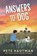 Answers to Dog: (A Moving Tale of Friendship, Rescue, and Self-Discovery for Middle Grade Readers Ages 9-12), Pete Hautman - Gebonden - 9781536234886