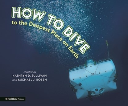 How to Dive to the Deepest Place on Earth, Kathryn D. Sullivan - Gebonden - 9781536236361