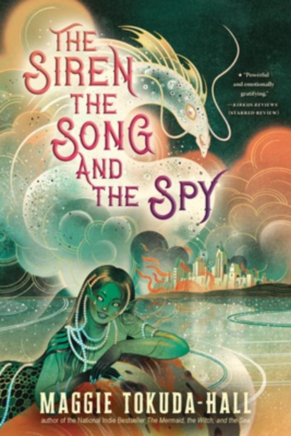 The Siren, the Song, and the Spy, Maggie Tokuda-Hall - Paperback - 9781536237818