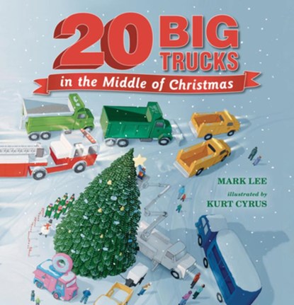 Twenty Big Trucks in the Middle of Christmas, Mark Lee - Gebonden - 9781536238235