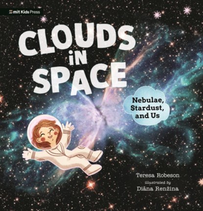 Clouds in Space: Nebulae, Stardust, and Us, Teresa Robeson - Paperback - 9781536239713