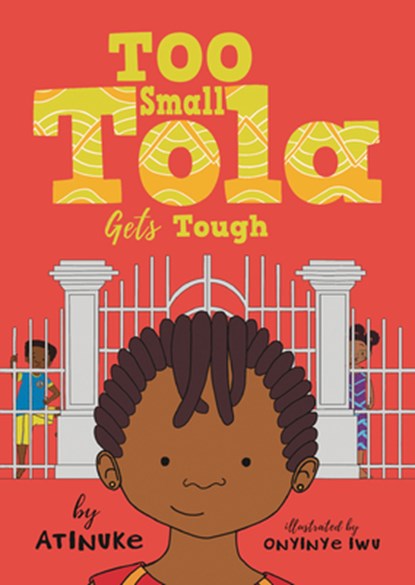 Too Small Tola Gets Tough, Atinuke - Paperback - 9781536239898