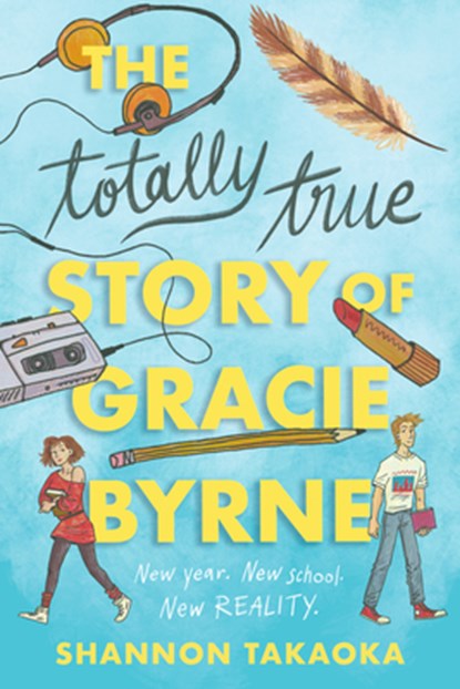 The Totally True Story of Gracie Byrne, Shannon Takaoka - Paperback - 9781536241938