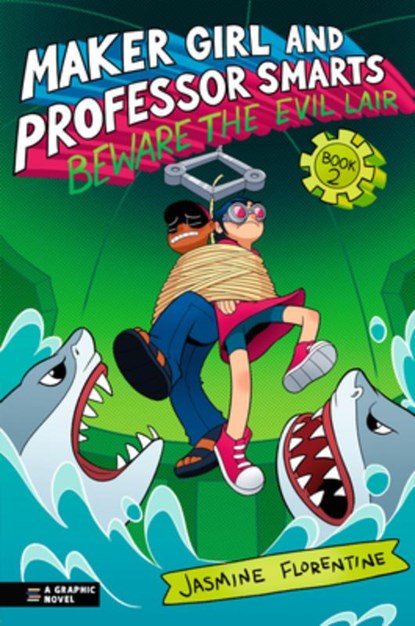 Maker Girl and Professor Smarts: Beware the Evil Lair, Jasmine Florentine - Paperback - 9781536242065