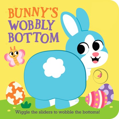 Bunny's Wobbly Bottom: (An Interactive Slider Book - A Perfect Easter Basket Stuffer for Babies & Toddlers), Kit Frost - Gebonden - 9781536246681