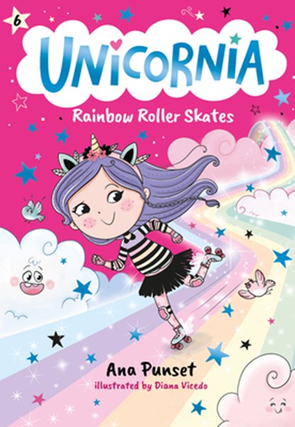 Unicornia: Rainbow Roller Skates: (A Magical Chapter Book for Kids Ages 5-7 about Friendship, Fun, and Rainbow-Sparkle Roller Skating), Ana Punset - Paperback - 9781536248197