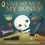 Give Me Back My Bones! - Kim Norman - 9781536252712