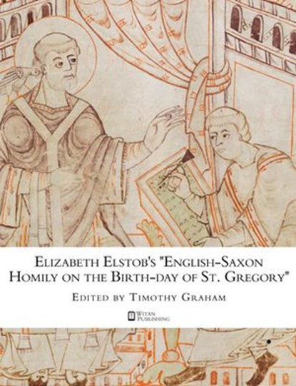 Elizabeth Elstob's "English-Saxon Homily on the Birth-day of St. Gregory", Elizabeth Elstob - Ebook - 9781536502725