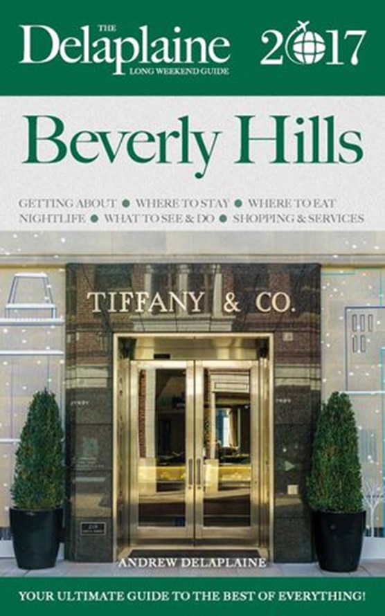Beverly Hills - The Delaplaine 2017 Long Weekend Guide