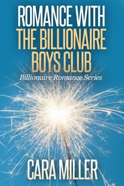 Romance with the Billionaire Boys Club, Cara Miller - Ebook - 9781536516791