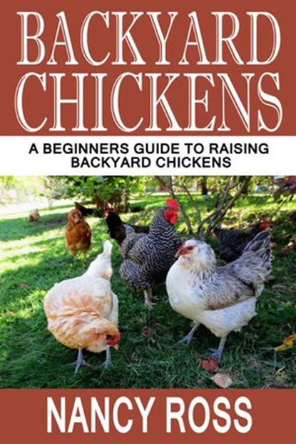 Backyard Chickens, Nancy Ross - Ebook - 9781536517644