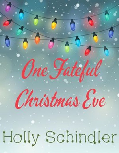 One Fateful Christmas Eve, Holly Schindler - Ebook - 9781536518290