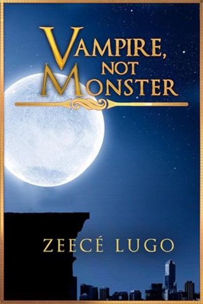 Vampire, Not Monster, Zeecé Lugo - Ebook - 9781536520859