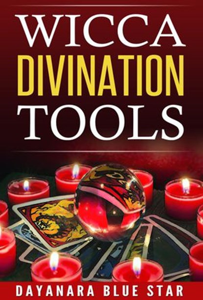 Wicca Divination Tools, Dayanara Blue Star - Ebook - 9781536522099