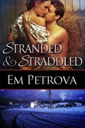 Stranded and Straddled | Em Petrova | 