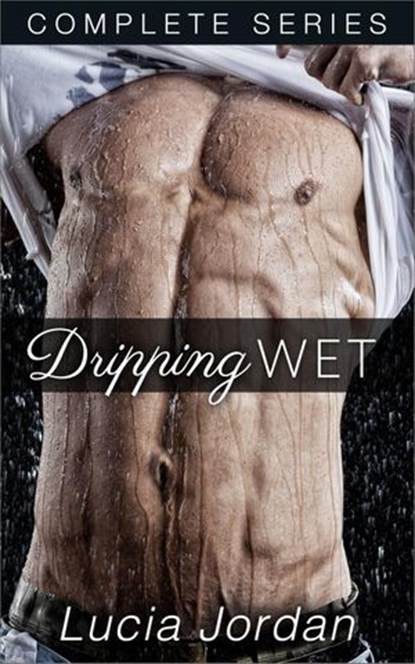 Dripping Wet - Complete Series, Lucia Jordan - Ebook - 9781536529722