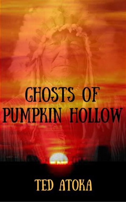 Ghosts of Pumpkin Hollow, Ted Atoka - Ebook - 9781536533422