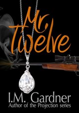 Mr. Twelve - I M Gardner - 9781536549898