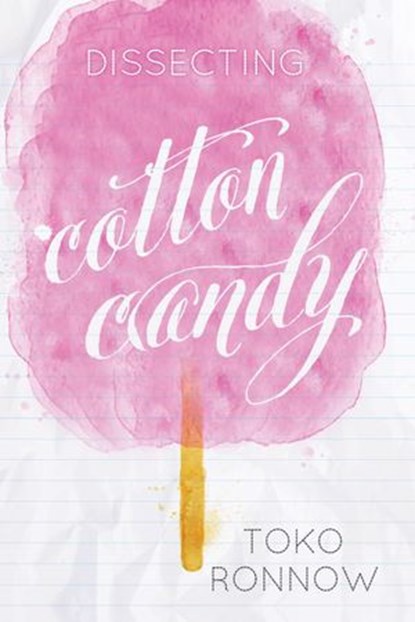 Dissecting Cotton Candy, Toko Ronnow - Ebook - 9781536554908