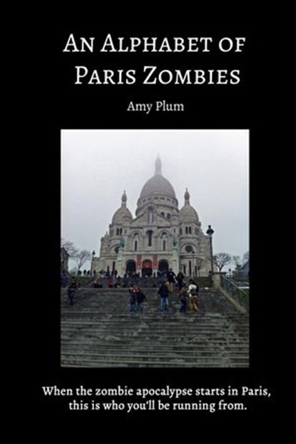 An Alphabet of Paris Zombies, Amy Plum - Ebook - 9781536555615