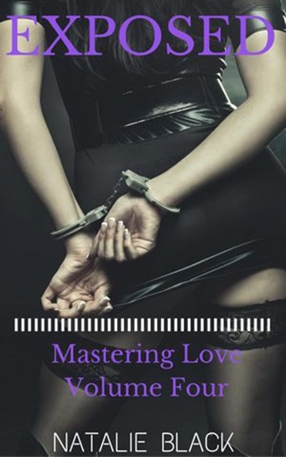 Exposed (Mastering Love – Volume Four), Natalie Black - Ebook - 9781536557275