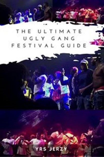 The Ultimate Ugly Gang Festival Guide, YRS Jerzy - Ebook - 9781536557589