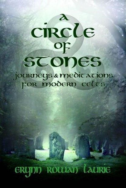 A Circle of Stones: Journeys and Meditations for Modern Celts, Erynn Rowan Laurie - Ebook - 9781536558241