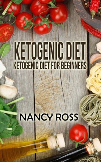 Ketogenic Diet, Nancy Ross - Ebook - 9781536567861