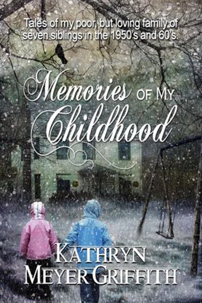 Memories of My Childhood, Kathryn Meyer Griffith - Ebook - 9781536574814