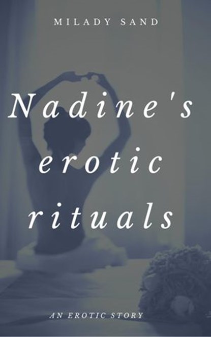 Nadine's Erotic Rituals, milady sand - Ebook - 9781536576153