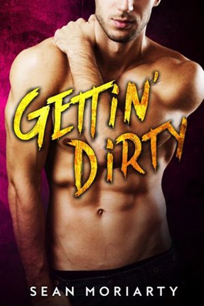 Gettin' Dirty, Sean Moriarty - Ebook - 9781536581782