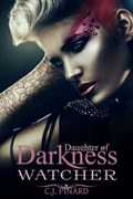 Watcher: Daughter of Darkness (Part II) | C.J. Pinard | 